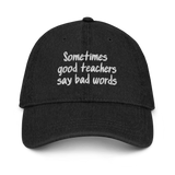 Good Teachers Say Bad Words Denim Hat
