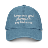 Good Pharmacists Say Bad Words Denim Hat