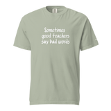 Good Teachers Say Bad Words Heavyweight Tee