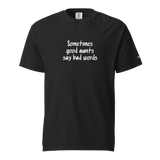 Good Aunts Say Bad Words Heavyweight Tee