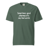 Good Pharmacists Say Bad Words Heavyweight Tee