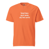 Good Moms Say Bad Words Heavyweight Tee