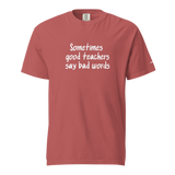 Good Teachers Say Bad Words Heavyweight Tee