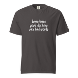 Good Doctors Say Bad Words Heavyweight Tee