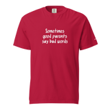 Good Parents Say Bad Words Heavyweight Tee