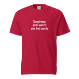Good Aunts Say Bad Words Heavyweight Tee