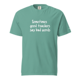 Good Teachers Say Bad Words Heavyweight Tee