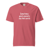 Good Parents Say Bad Words Heavyweight Tee