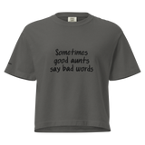 Good Aunts Say Bad Words Dark Boxy Tee